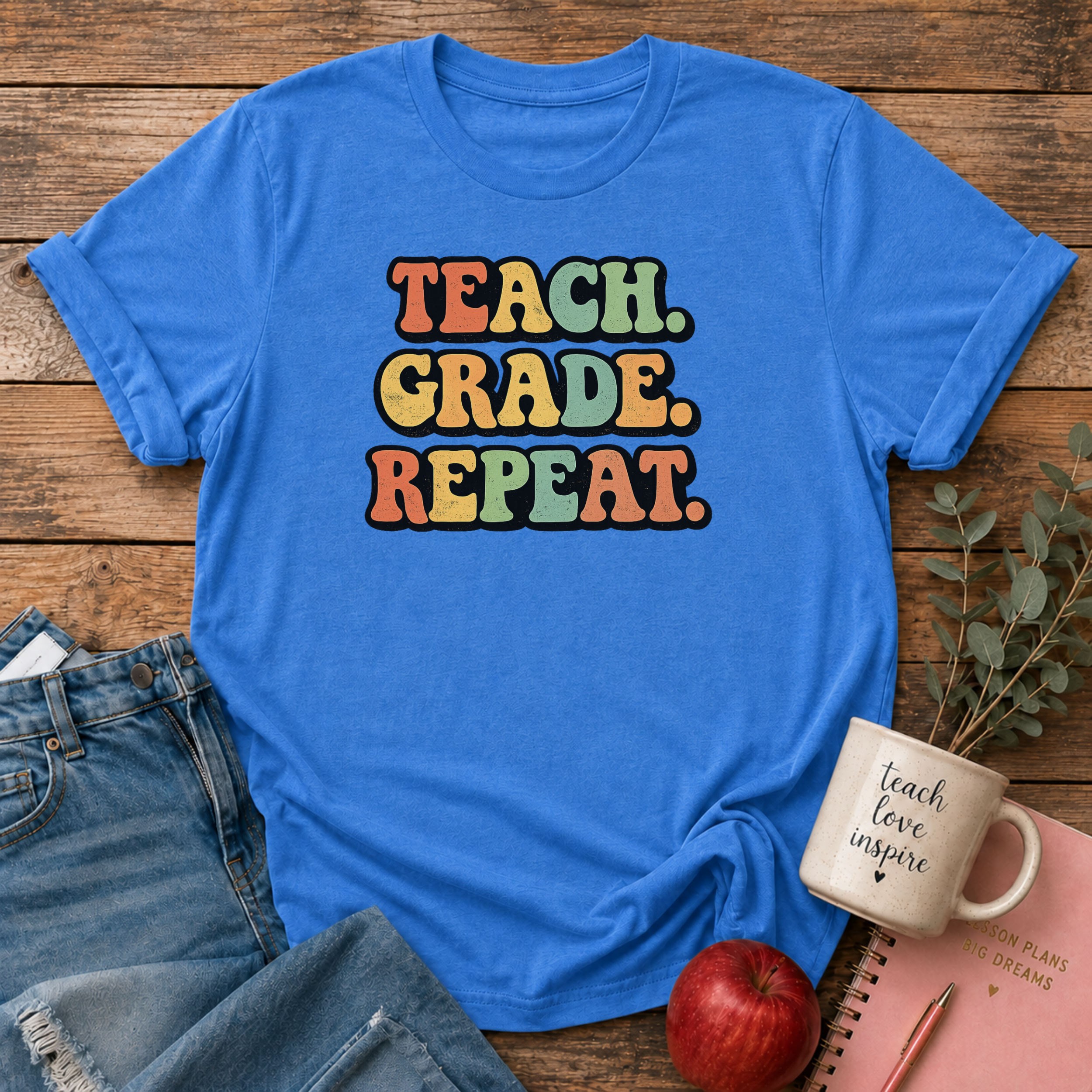 Teach. Grade. Repeat. T-shirt