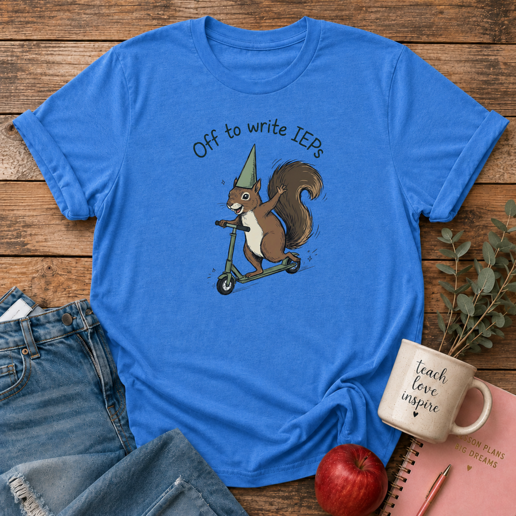 Off to write IEPs T-shirt