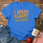 I Speak Fluent Teacher T-shirt