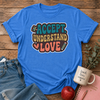 Accept Understand Love T-shirt