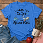 Turn Coffee To Lesson Plans T-Shirt