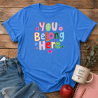 You Belong Here T-shirt