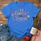 Choose to Include T-shirt