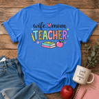 Wife-Mom-Teacher T-shirt