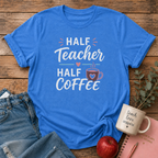 Half Teacher/Coffee T-shirt