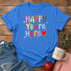Happy You're Here T-shirt