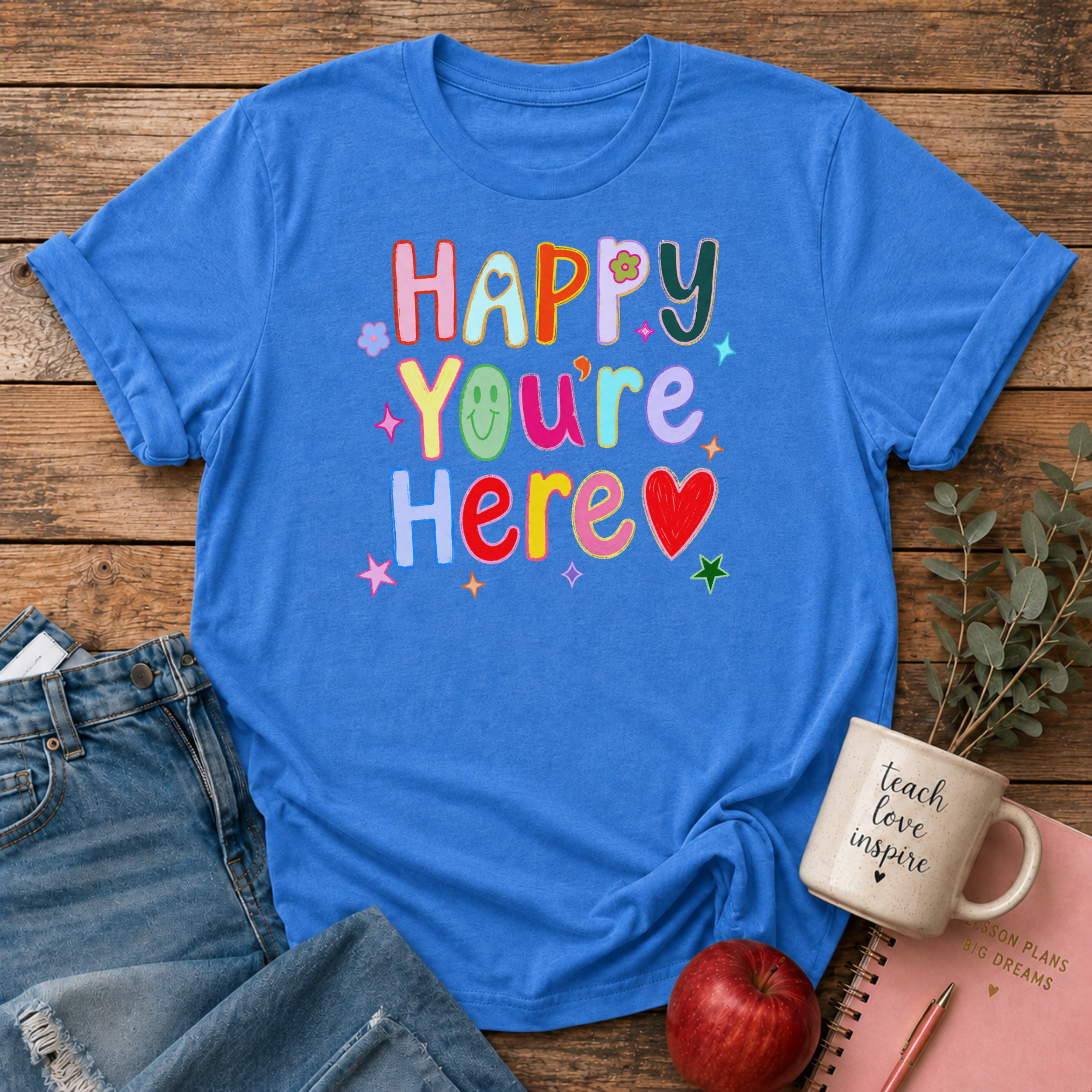 Happy You're Here T-shirt