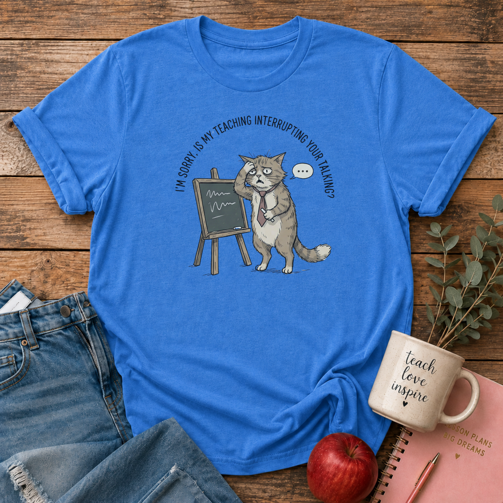 Teaching Interrupting Talking T-shirt