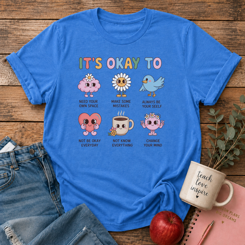 It's okay to: T-shirt