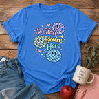 So Glad You're Here T-shirt