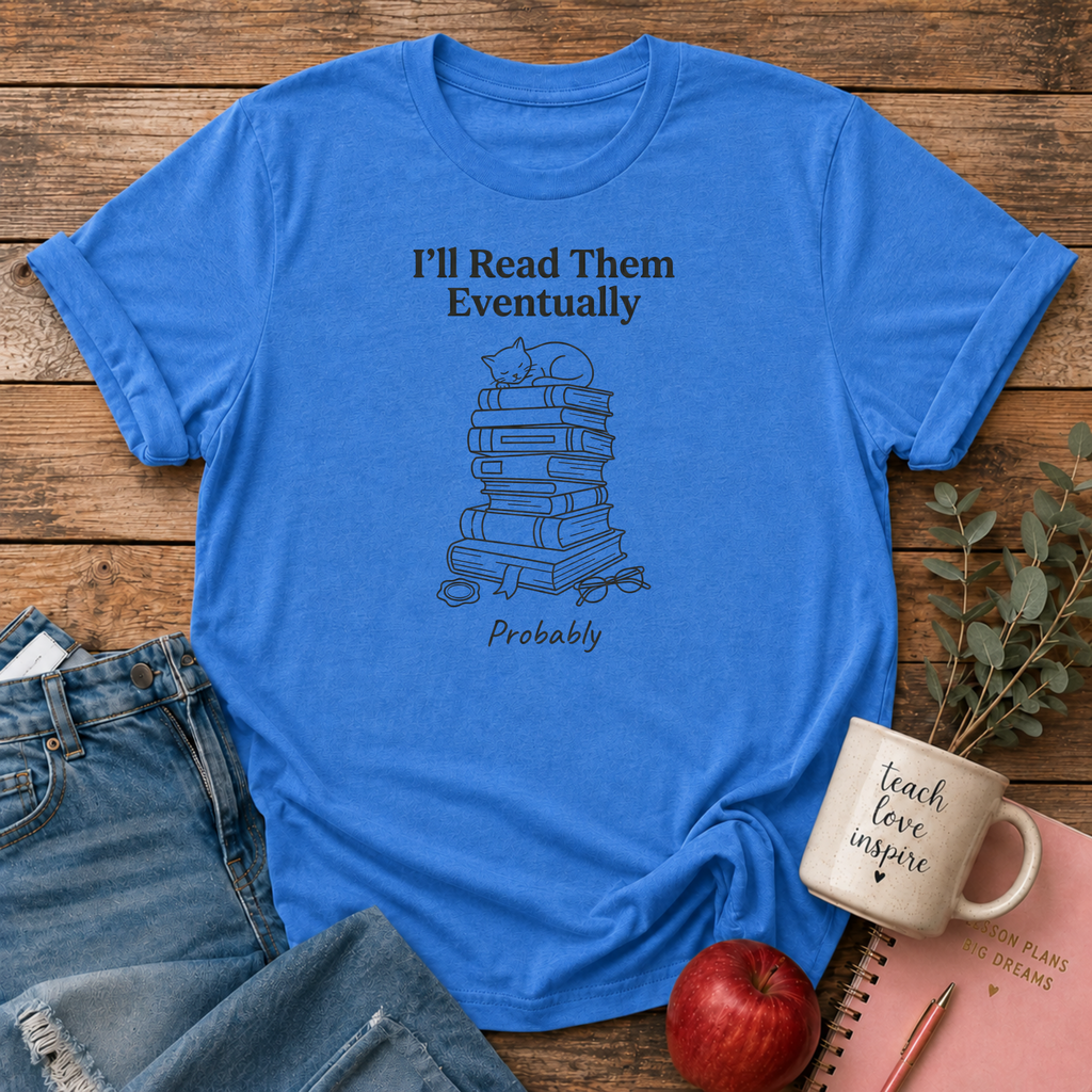 I'll Read Eventually T-shirt