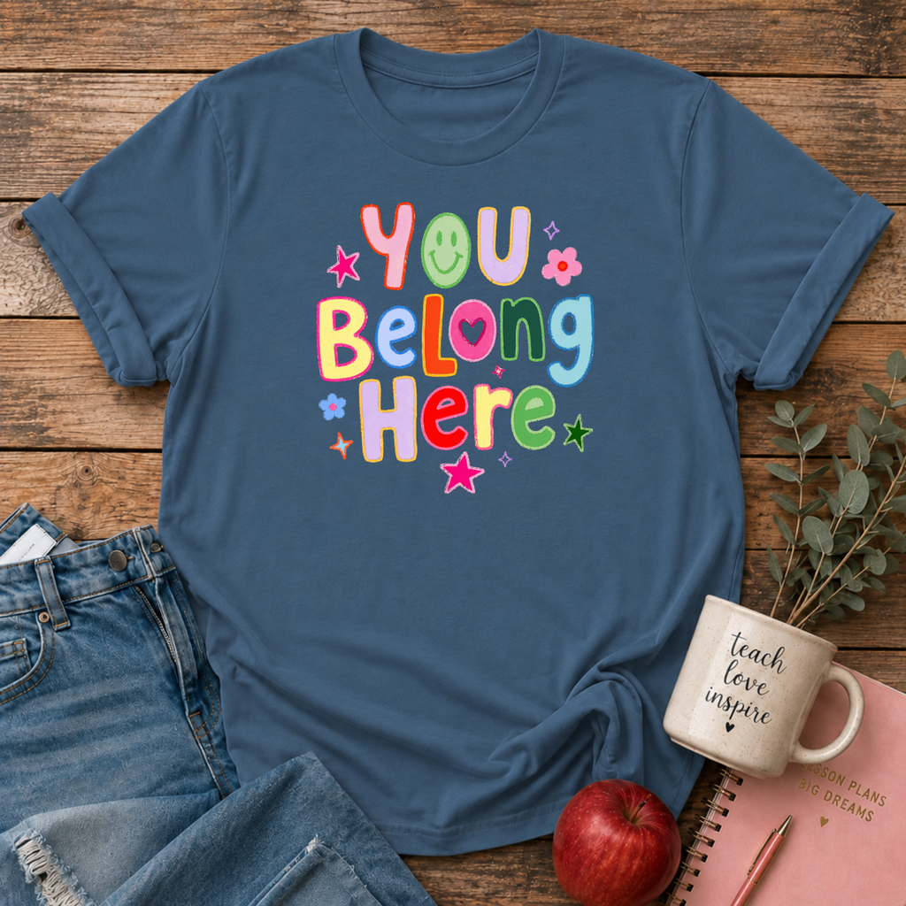 You Belong Here T-shirt