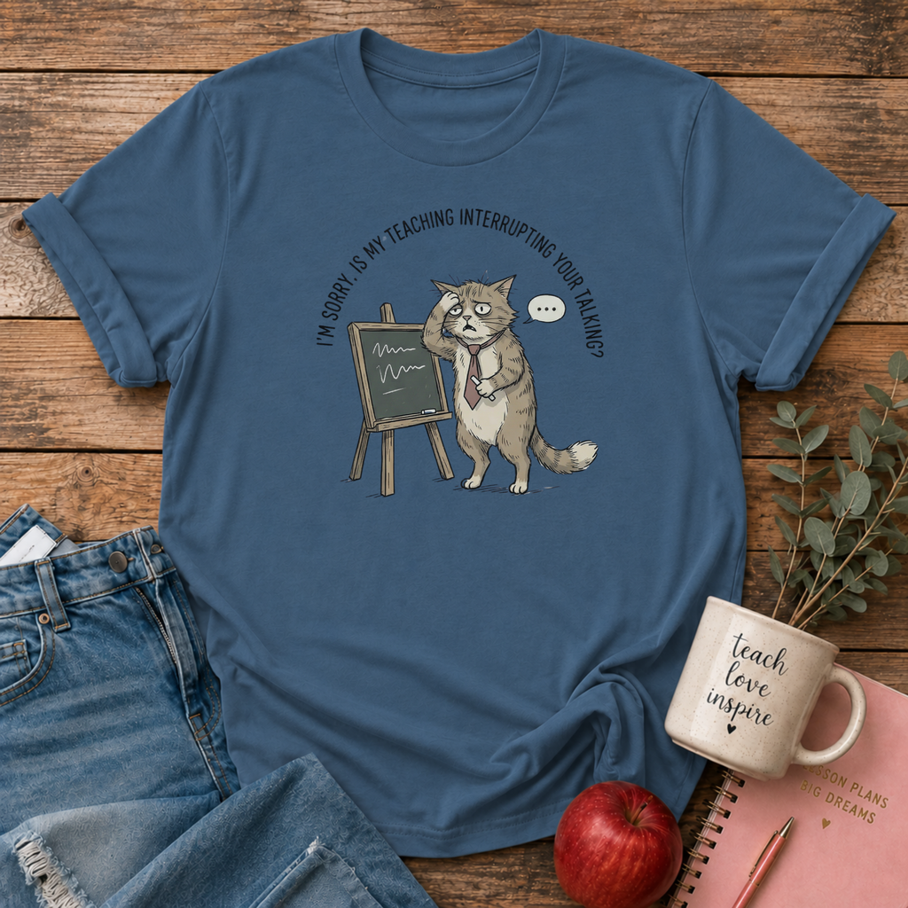 Teaching Interrupting Talking T-shirt