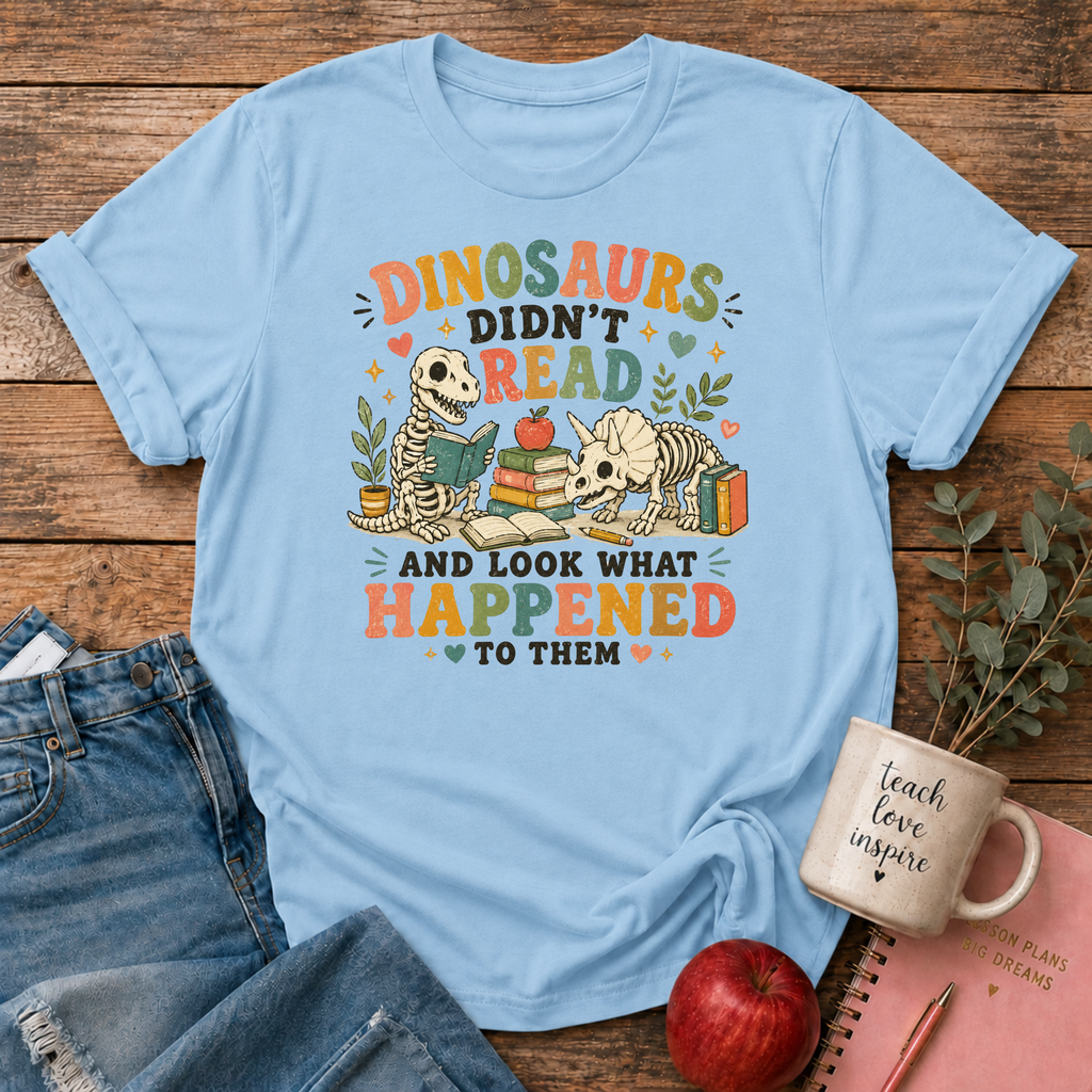 Dinosaurs Didn't Read T-shirt