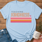 Teaching Kindness T-shirt