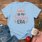 In My Teacher Era T-shirt