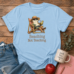 Beaching Not Teaching T-shirt