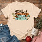 Survived Another Staff Meeting T-shirt