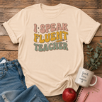 I Speak Fluent Teacher T-shirt
