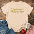 Tiny Humans Big Conversations T-shirt