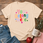 You Belong Here T-shirt