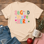 So Glad You're Here T-shirt