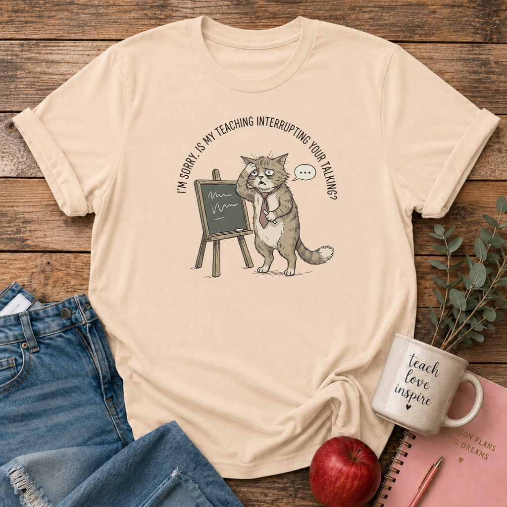 Teaching Interrupting Talking T-shirt
