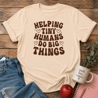 Helping Tiny Humans T-shirt