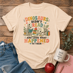 Dinosaurs Didn't Read T-shirt