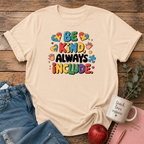 Be Kind, Always Include T-shirt