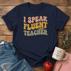I Speak Fluent Teacher T-shirt
