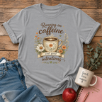 Caffeine & Good Intentions T-shirt