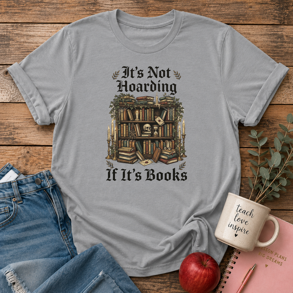 It's Not Hoarding T-shirt