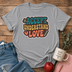 Accept Understand Love T-shirt