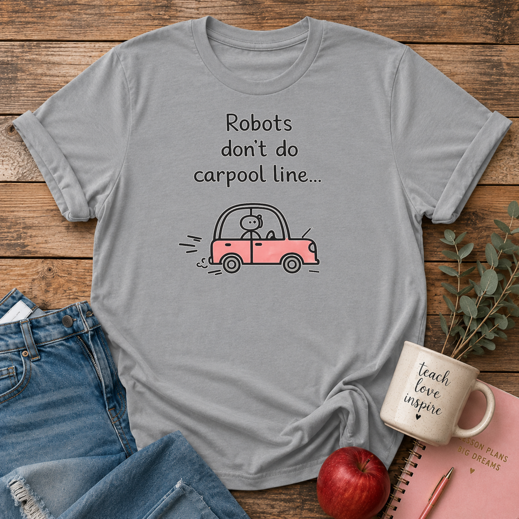 Robots Don't Do Carpool T-shirt