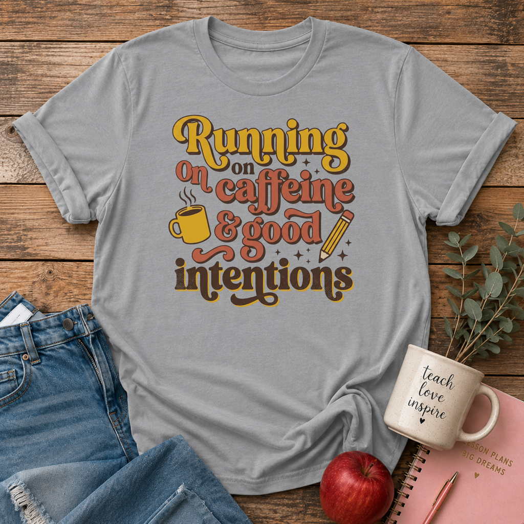 Caffeine & Good Intentions T-shirt