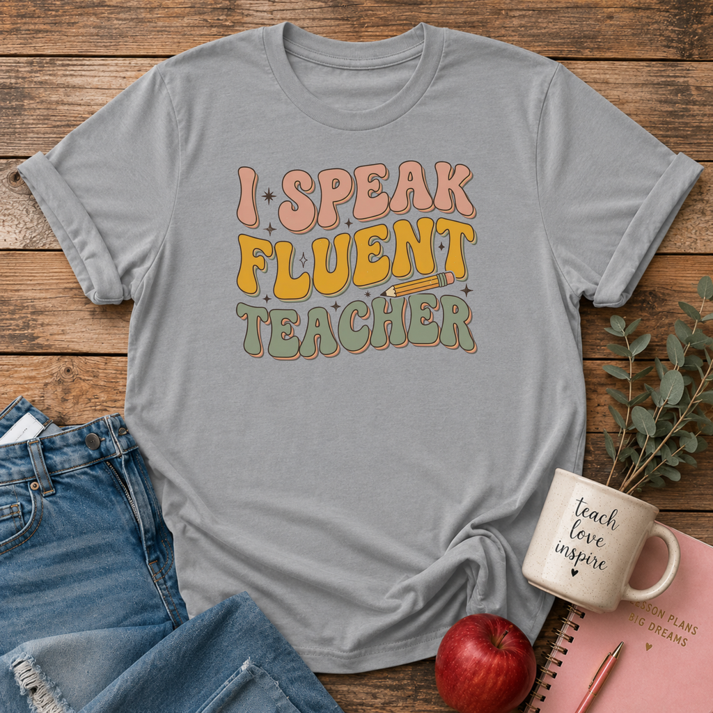 I Speak Fluent Teacher T-shirt