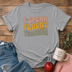 I Speak Fluent Teacher T-shirt