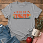 Life of a Teacher T-shirt