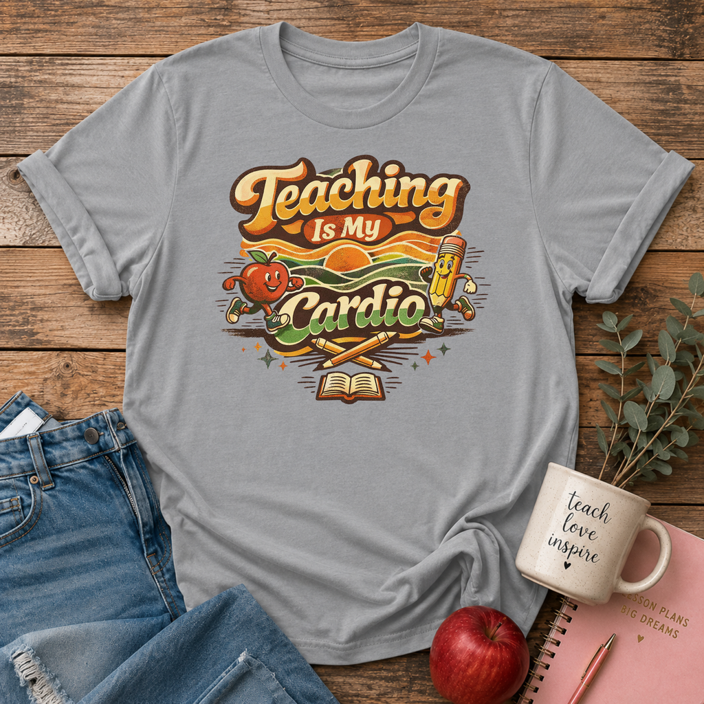 Teaching Is My Cardio T-Shirt