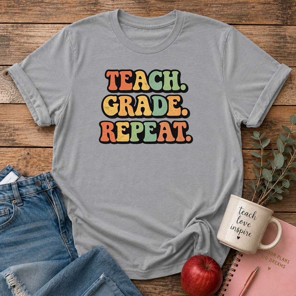 Teach. Grade. Repeat. T-shirt