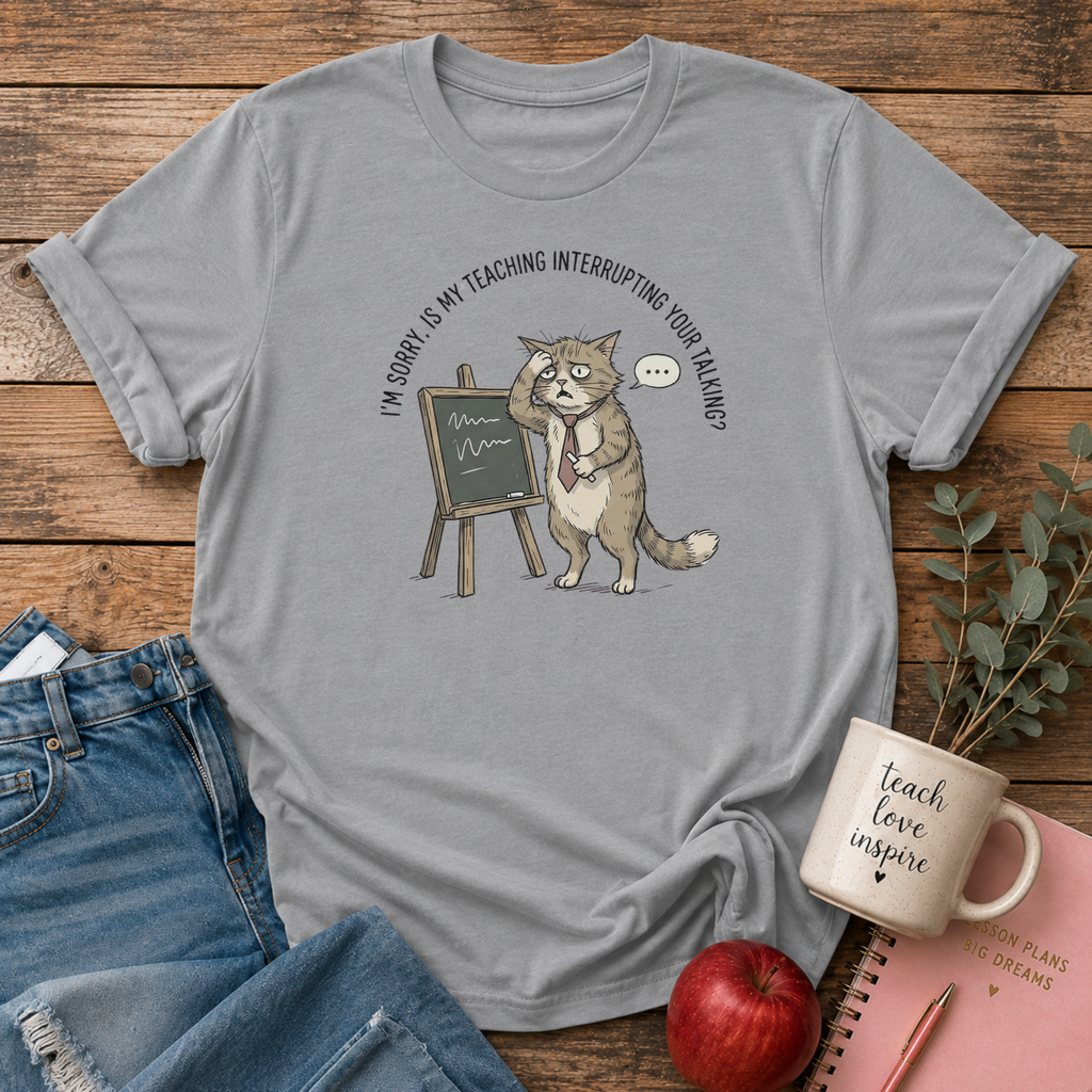 Teaching Interrupting Talking T-shirt