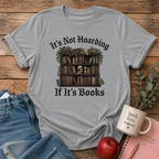 Not Hoarding if Books T-shirt
