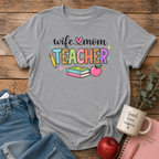 Wife-Mom-Teacher T-shirt