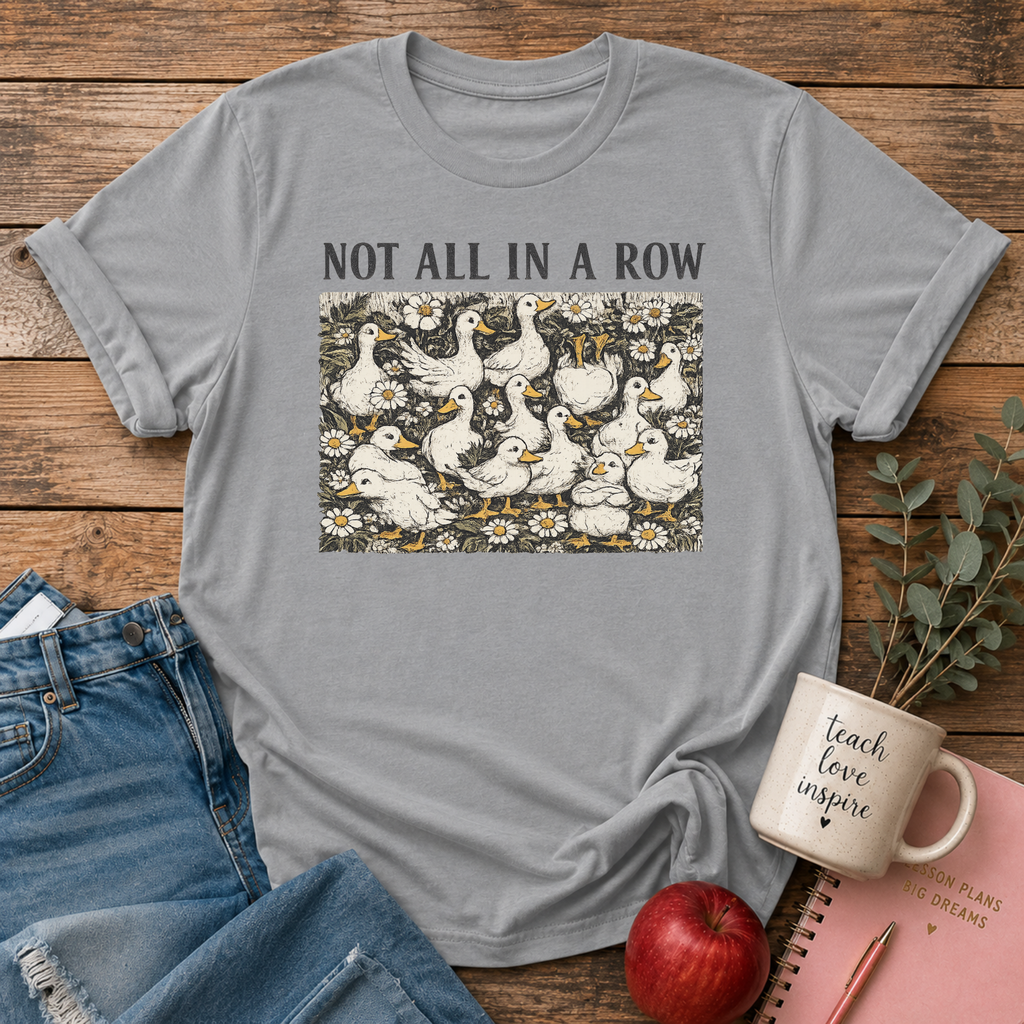 Not All In A Row T-shirt