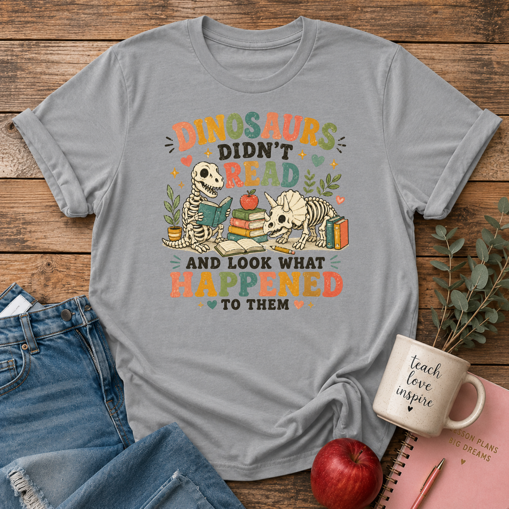 Dinosaurs Didn't Read T-shirt