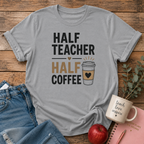Half Teacher/Coffee T-shirt