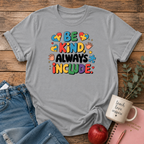 Be Kind, Always Include T-shirt