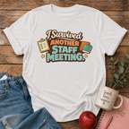 Survived Another Staff Meeting T-shirt