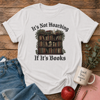 Not Hoarding if Books T-shirt